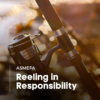 Reeling in Responsibility 1 ASMEFA
