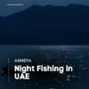 Night Fishing with Al Shahama Marine 2 Al Shahama Marine